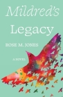 Mildred's Legacy By Rose M. Jones Cover Image