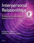 Interpersonal Relationships: Professional Communication Skills for Nurses By Elizabeth C. Arnold, Kathleen Underman Boggs Cover Image