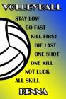 Volleyball Stay Low Go Fast Kill First Die Last One Shot One Kill Not Luck All Skill Kenna: College Ruled Composition Book Blue and Yellow School Colo By Shelly James Cover Image