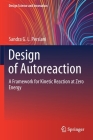 Design of Autoreaction: A Framework for Kinetic Reaction at Zero Energy (Design Science and Innovation) By Sandra G. L. Persiani Cover Image
