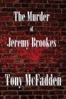 The Murder of Jeremy Brookes By Tony McFadden Cover Image