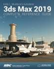 Kelly L. Murdock's Autodesk 3ds Max 2019 Complete Reference Guide Cover Image