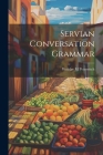 Servian Conversation Grammar By Petrovitch Woïslav M Cover Image