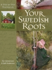 Your Swedish Roots: A Step by Step Handbook By Per Clemensson, Kjell Andersson Cover Image