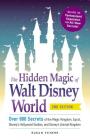 The Hidden Magic of Walt Disney World: Over 600 Secrets of the Magic Kingdom, Epcot, Disney's Hollywood Studios, and Disney's Animal Kingdom (Disney Hidden Magic Gift Series) By Susan Veness Cover Image
