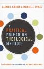 A Practical Primer on Theological Method: Table Manners for Discussing God, His Works, and His Ways Cover Image