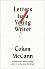 Letters to a Young Writer: Some Practical and Philosophical Advice Cover Image