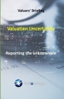 Valuation Uncertainty: Reporting the unknowable By Chris Thorne Cover Image