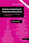 Statistical Modeling for Biomedical Researchers: A Simple Introduction to the Analysis of Complex Data (Cambridge Medicine) Cover Image