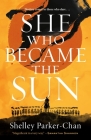 She Who Became the Sun (The Radiant Emperor Duology #1) By Shelley Parker-Chan Cover Image
