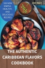 The Authentic Caribbean Flavors Cookbook By Joey Macy Cover Image
