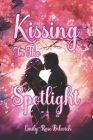 Kissing in the Spotlight By Emily-Rose Brlevich Cover Image
