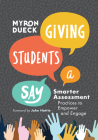 Giving Students a Say: Smarter Assessment Practices to Empower and Engage Cover Image