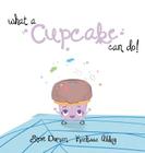 What a Cupcake Can Do! By Steve Duman, Karlissa Ablay (Illustrator) Cover Image