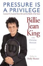 Pressure Is a Privilege: Lessons I've Learned from Life and the Battle of the Sexes (Billie Jean King Library) By Billie Jean King, Christine Brennan (With), Holly Hunter (Preface by) Cover Image