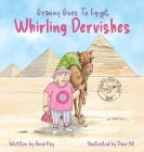 Granny Goes to Egypt: Whirling Dervishes By Anna Kay, Dave Hill (Illustrator) Cover Image