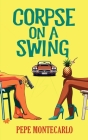 Corpse on a Swing: A sexy, screwball mystery Cover Image