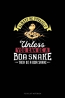 Always Be Yourself Unless You Can Be A Boa Snake Then Be A Boa Snake: To Do List Notebook By Blue Cloud Novelty Cover Image