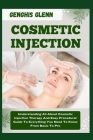 Cosmetic Injection: Understanding All About Cosmetic Injection Therapy And Easy Procedural Guide To Everything You Need To Know From Basic Cover Image