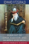 Rubáiyát of Omar Khayyám, and Salámán and Absál (Esprios Classics) By Edward Fitzgerald Cover Image
