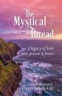 The Mystical Thread: a legacy of love - past, present & future By Cheryl Lafferty Eckl Cover Image