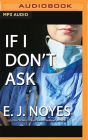 If I Don't Ask By E. J. Noyes, Abby Craden (Read by) Cover Image