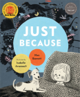 Just Because By Mac Barnett, Isabelle Arsenault (Illustrator) Cover Image