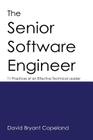 The Senior Software Engineer: 11 Practices of an Effective Technical Leader By David Bryant Copeland Cover Image