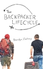 The Backpacker Lifecycle By Brendyn Zachary Cover Image