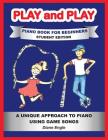 Play and Play: Learn How to Play the Piano and Keyboard Using a Fun and Easy Method STUDENT EDITION Cover Image