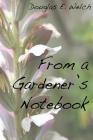 From A Gardener's Notebook By Douglas E. Welch Cover Image