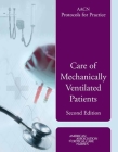 Aacn Protocols for Practice: Care of Mechanically Ventilated Patients: Care of Mechanically Ventilated Patients By Burns Cover Image