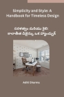 Simplicity and Style: A Handbook for Timeless Design By Aditi Sharma Cover Image