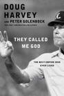 They Called Me God: The Best Umpire Who Ever Lived By Doug Harvey, Peter Golenbock Cover Image