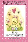 Happy Easter To My Sweet Sister! (Coloring Card): (Personalized Card) Easter Messages, Greetings, & Poems for Children Cover Image