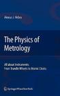 The Physics of Metrology: All about Instruments: From Trundle Wheels to Atomic Clocks Cover Image