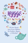 Hygge: El Arte Danés para Crear Hábitos de Confort, Alegría y Felicidad (Incluye Actividades, Recetas y un Reto Hygge de 30 D By LIV Lindgren, Ida Olsen Cover Image