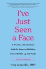 I've Just Seen a Face: A Practical and Emotional Guide for Parents of Children Born with Cleft Lip and Palate Cover Image