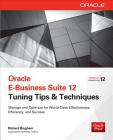 Oracle E-Business Suite 12 Tuning Tips & Techniques: Manage & Optimize for World-Class Effectiveness, Efficiency, and Success (Public Administration and Public Policy) Cover Image