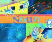 If You Were a Noun (Word Fun) By Michael Dahl, Sara Gray (Illustrator) Cover Image