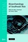 Bioarchaeology of Southeast Asia (Cambridge Studies in Biological and Evolutionary Anthropolog #43) By Marc Oxenham (Editor), Nancy Tayles (Editor) Cover Image