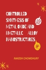Controlled Synthesis of Metal Oxide and Bimetallic Alloy Nanostructures Cover Image