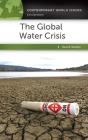 The Global Water Crisis: A Reference Handbook (Contemporary World Issues) By David Newton Cover Image