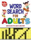 Word Search for Adults word Search for Adults Large Print: Word Search Large Print Books for Adults highly Enchanting & Fun Game Cover Image