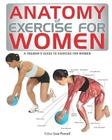 Anatomy of Exercise for Women: A Trainer's Guide to Exercise for Women By Lisa Purcell (Editor) Cover Image