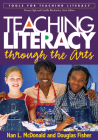 Teaching Literacy through the Arts (Tools for Teaching Literacy) By Nan L. McDonald, EdD, Douglas Fisher, PhD Cover Image