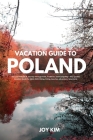 Vacation Guide to Poland 2024-2025: Discover Poland: A Journey through Time, Tradition, and Tranquility - Your pocket Vacation Guide for 2024-2025 Hik (Travel Guide) Cover Image