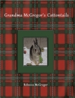 Grandma McGregor's Cottontails By Rebecca McGregor Cover Image