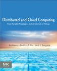 Distributed and Cloud Computing: From Parallel Processing to the Internet of Things Cover Image