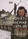 The Soviet–Afghan War: 1979–89 (Essential Histories) By Gregory Fremont-Barnes Cover Image